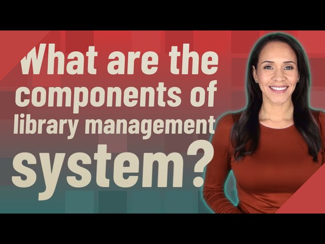 What are the components of library management system?