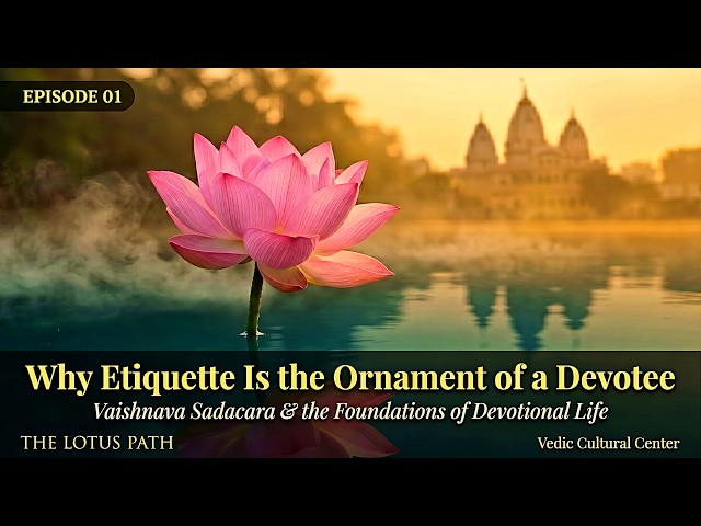 Why Etiquette Is the Ornament of a Devotee | The Lotus Path  | Hare Krishna Podcast - Episode 1