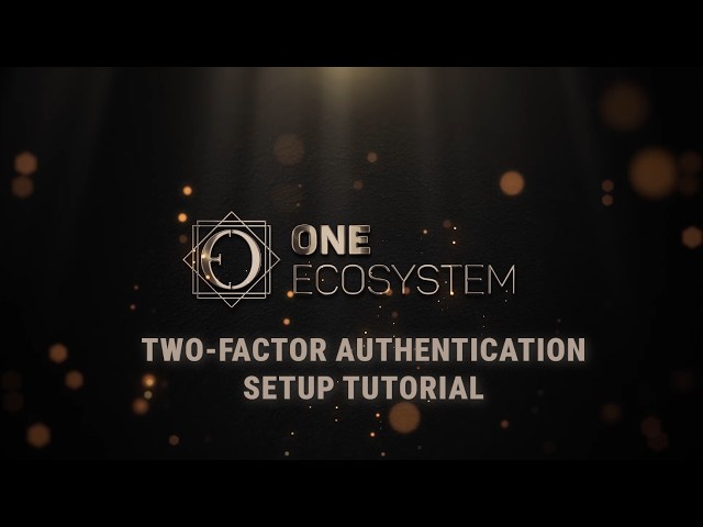 One Ecosystem 2FA Set-up Tutorial