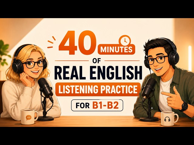 40 Minutes of Real English Listening Practice for B1-B2 | Improve Your English Just by Listening
