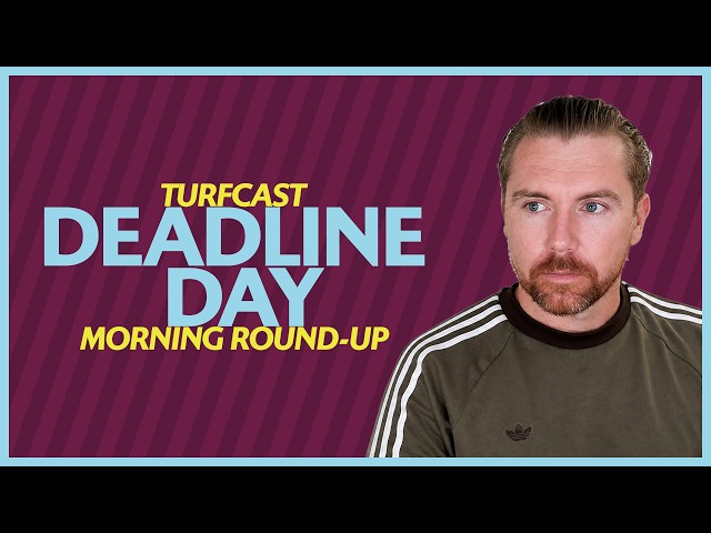 TRANSFER DEADLINE DAY | Morning round-up