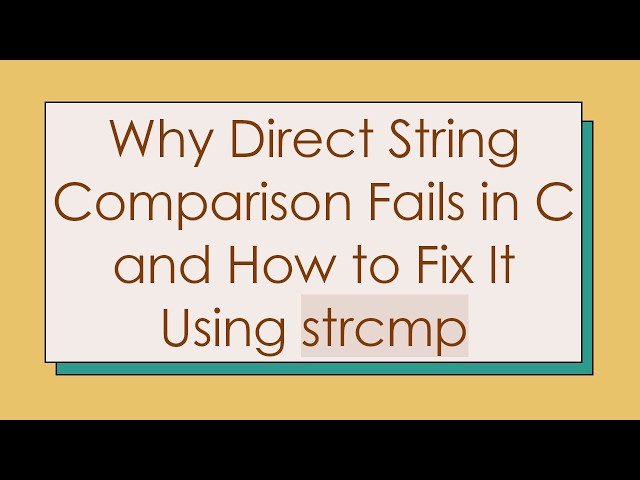 Why Direct String Comparison Fails in C and How to Fix It Using strcmp