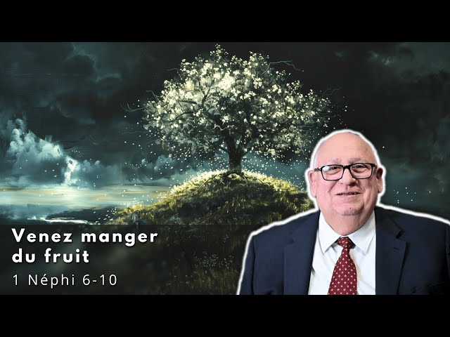Venez manger du fruit | 1 Néphi 6-10 | 15-21 janvier 2024