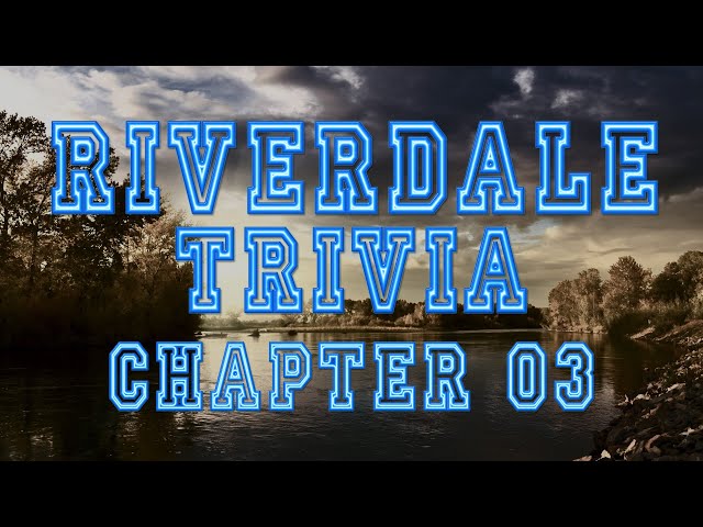 Riverdale Trivia Companion : Chapter 3 Body Double - TV Trivia - TV Quiz