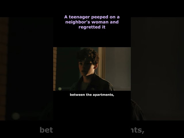 A teenager peeped on a neighbor's woman and regretted it