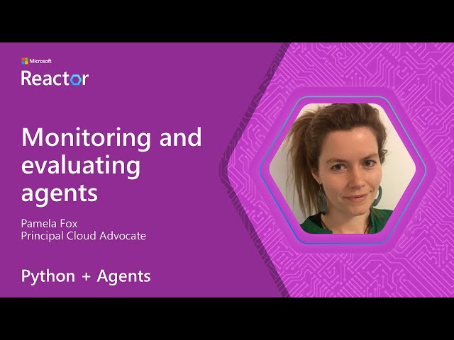 Python + Agents: Monitoring and evaluating agents