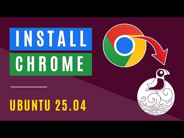 How to Install Chrome on Ubuntu 25.04 Using Terminal