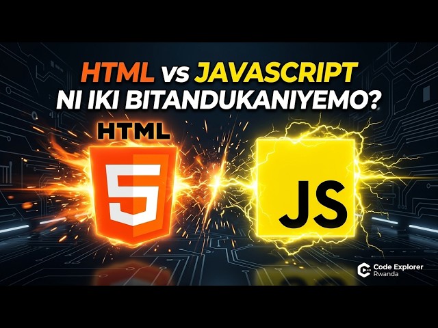HTML vs JavaScript: Itandukaniro Riri Hagati ya HTML na JavaScript | Byasobanuwe mu Kinyarwanda