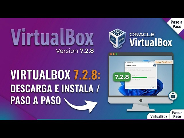 VirtualBox 7.2.8: Descarga e instalación rápida y segura