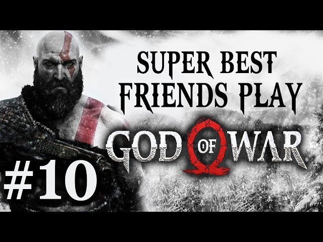 Super Best Friends Play God of War (Part 10)