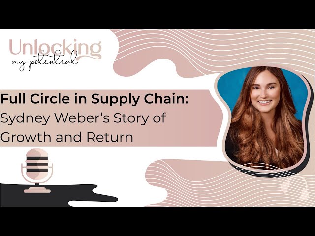 Full Circle in Supply Chain: Sydney Weber’s Story of Growth and Return