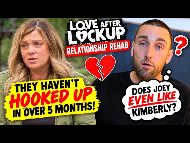 Love After Lockup Relationship Rehab: Kimberly & Joey haven't hooked up in over 5 months! #wetv