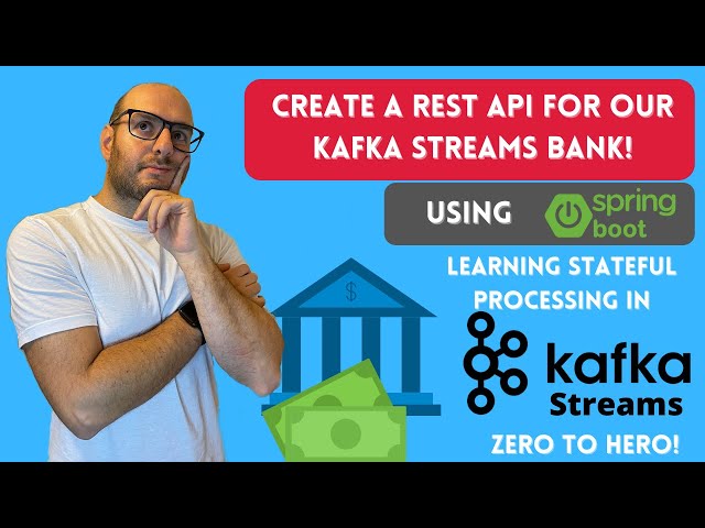 Create a REST API with Spring Boot for our Kafka Streams Bank Application!
