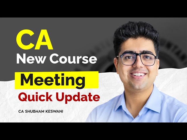 ICAI New Course Meeting Quick Update | CA Shubham Keswani (AIR 8)