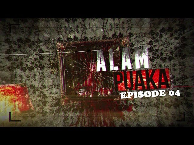 Alam Puaka Episode 04
