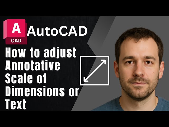 AutoCAD: How to Adjust Annotative Scale of Dimensions or Text – Step-by-Step Guide