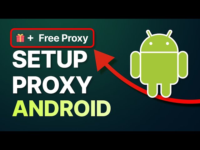 How to Set Up Proxy in ANDROID [+ FREE PROXY GIFT]