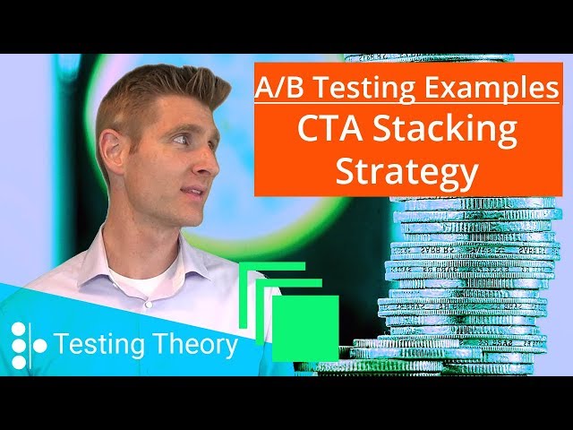 A/B Testing Examples: CTA Stacking Strategy