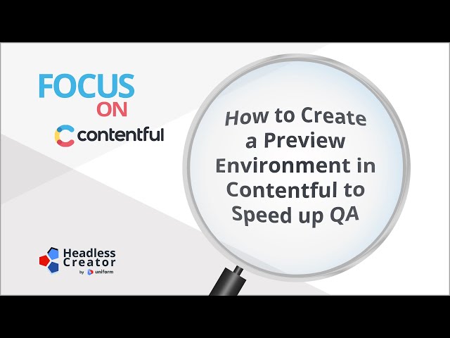 FOC 40: How to Create a Preview Environment in Contentful to Speed Up QA