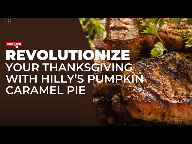 Revolutionize Your Thanksgiving with Hilly's Pumpkin Caramel Pie