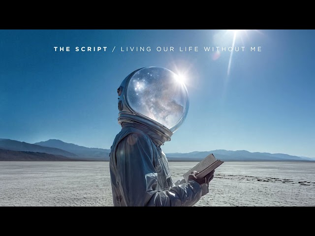 The Script - Living Our Life Without Me (Official Audio)
