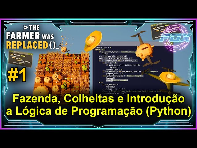 (APFox)#1 Fazenda, Colheitas e Introdução a Lógica de Programação (Python) - The Farmer Was Replaced