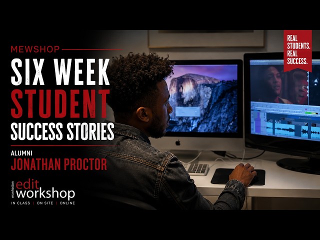 Manhattan Edit Workshop Six Week Workshop Student Profile: Jonathan Proctor
