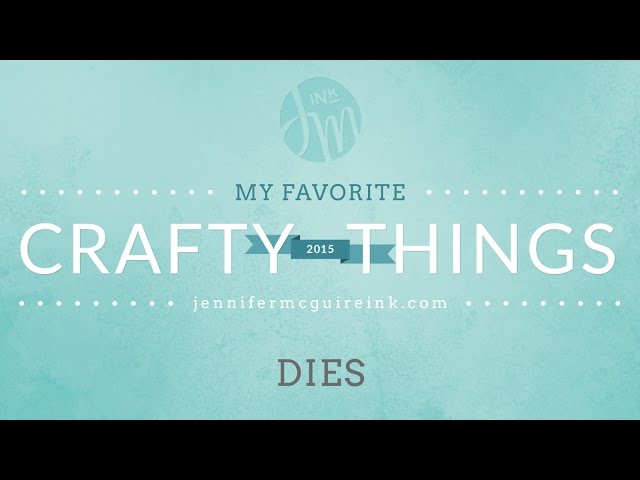My Favorite Crafty Things 2015: Dies