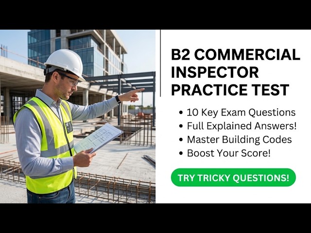 Master B2 Commercial Building Inspector Exam: 10 Practice Test Questions and Complete Step Solutions