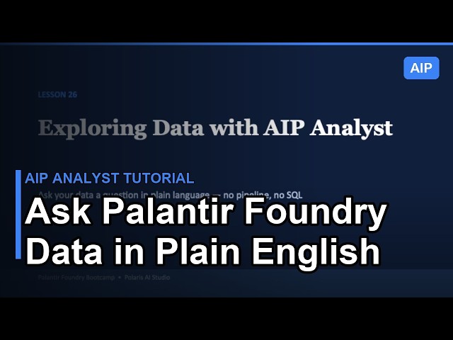 AIP Analyst Tutorial: Ask Palantir Foundry Data in Plain English