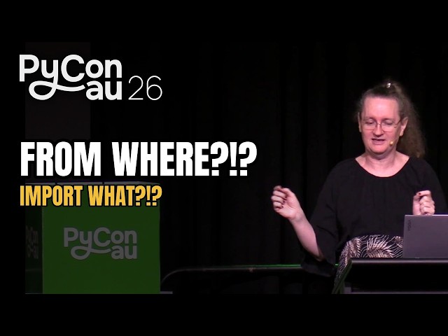 "from where?!? import what?!?" - Alyssa Coghlan (PyCon AU 2026)