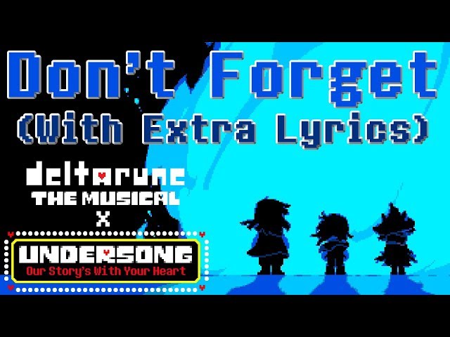 Don't Forget WITH EXTRA LYRICS - deltarune THE MUSICAL x UNDERSONG