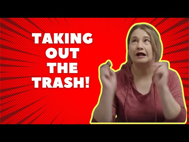 Taking Out The TRASH!