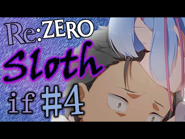 Rem:IF - Re:Zero Sloth IF Story (Part 4)