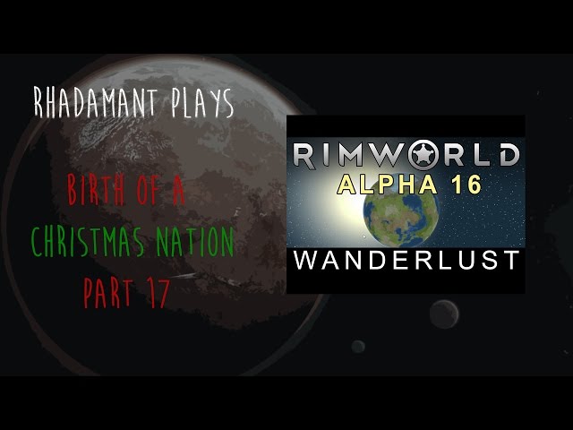 RimWorld Birth of a Nation - Part Seventeen (Hateful Holder)