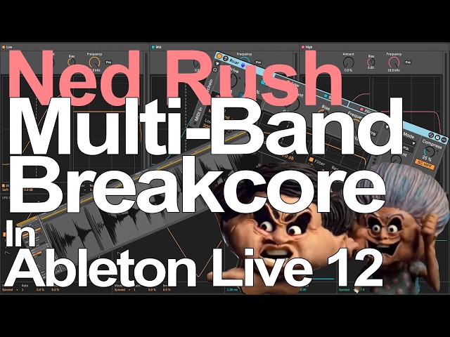 Ableton Live Tutorial - Multi-Band Breakcore = Ned Rush