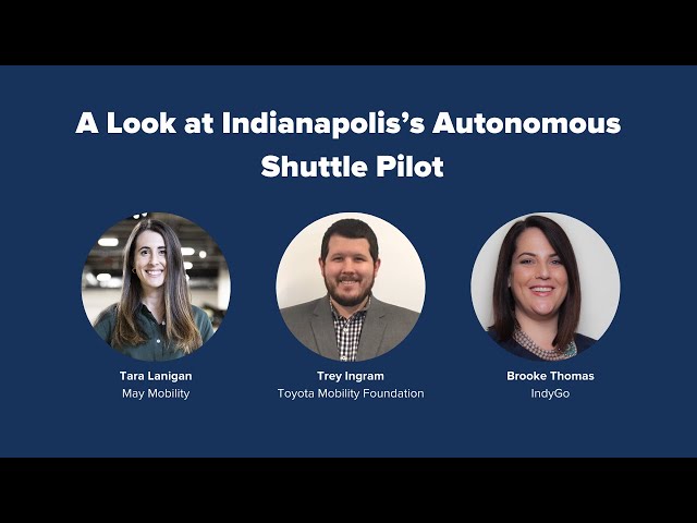 PAVE's Virtual Panel “A Look at Indianapolis’s Autonomous Shuttle Pilot” - Full Recording