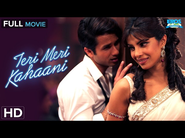 Teri Meri Kahaani (तेरी मेरी कहानी) - Full Movie HD | Shahid Kapoor, Priyanka Chopra |Romantic Drama