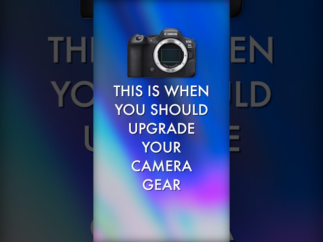 When Should You Upgrade Your Camera Gear? 📸 Beginner Guide