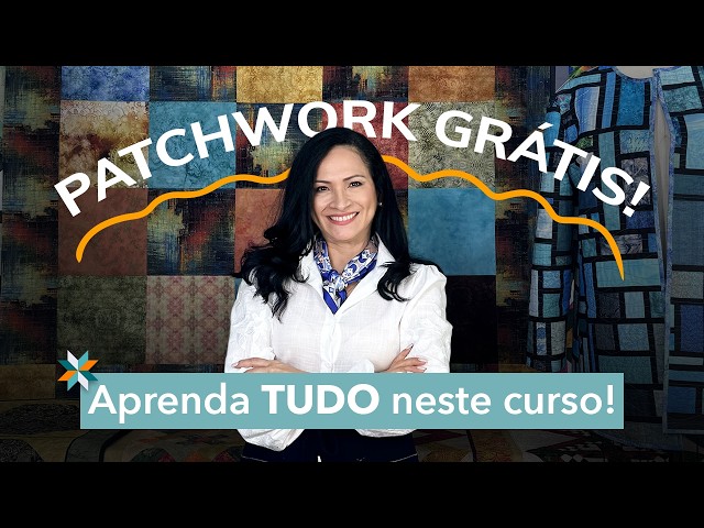 Quer Aprender Patchwork? Assista a este CURSO GRATUITO antes de começar!