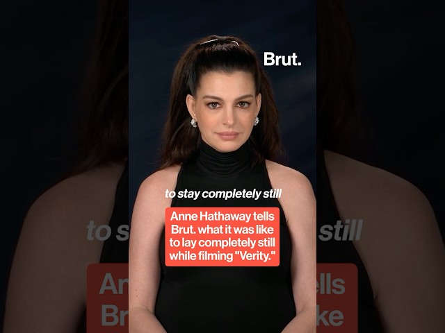Anne Hathaway on laying completely still while filming Verity.