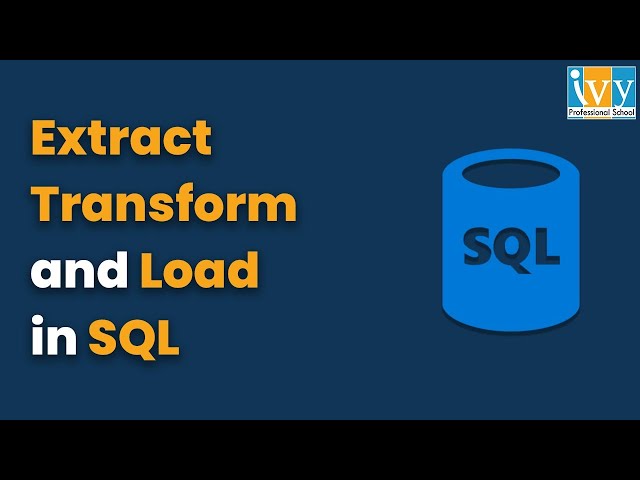 What is Extract Transform Load? | ETL Process using SQL | MySQL Workbench | IvyProSchool