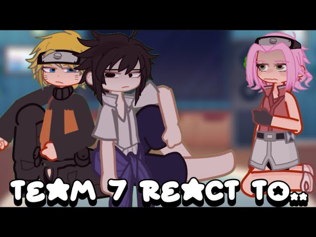 team 7 reacts to..//PUT ON 2X//naruto reaction//gl2//PT 1// platonic narusasu//