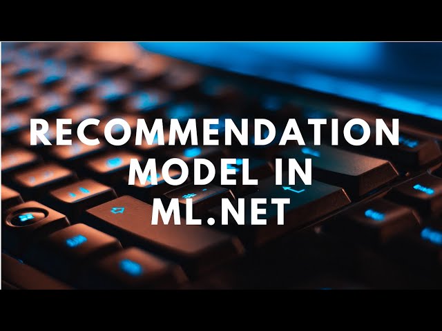Create a Recommendation Model in ML.NET (C#)