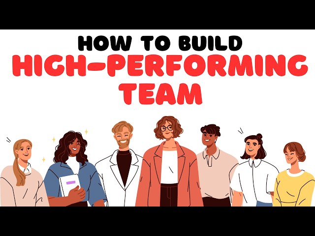 How to Build a High-Performing Team | Step by Step Guide