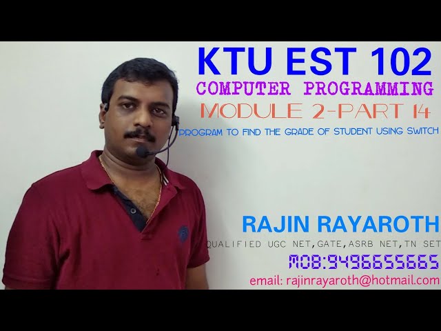 KTU EST 102 COMPUTER PROGRAMMING-MODULE 2-PART 14(C PROGRAM TO FIND GRADE OF A STUDENT USING SWITCH)
