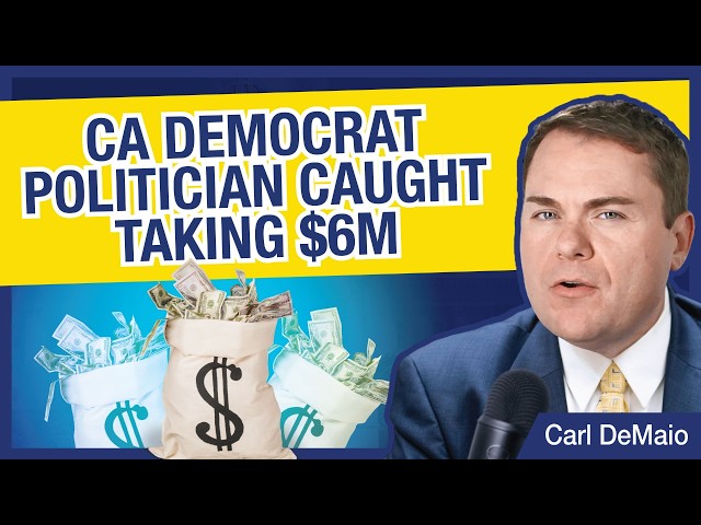 CA Democrat Politician Caught Taking $6M!