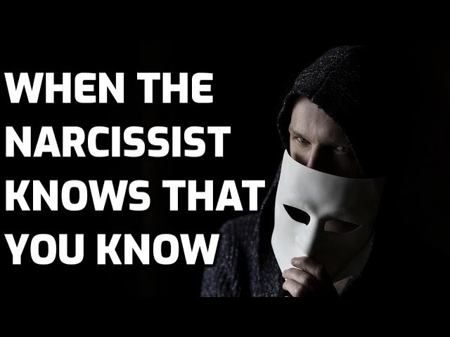 When The Narcissist Knows That You Know