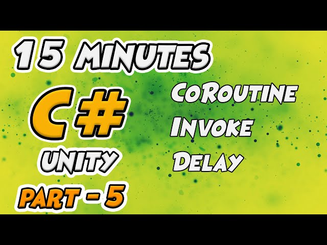 Learn C# Scripting for Unity 15 Minutes - Part 5 - Coroutine , Invoke , Adding Delay