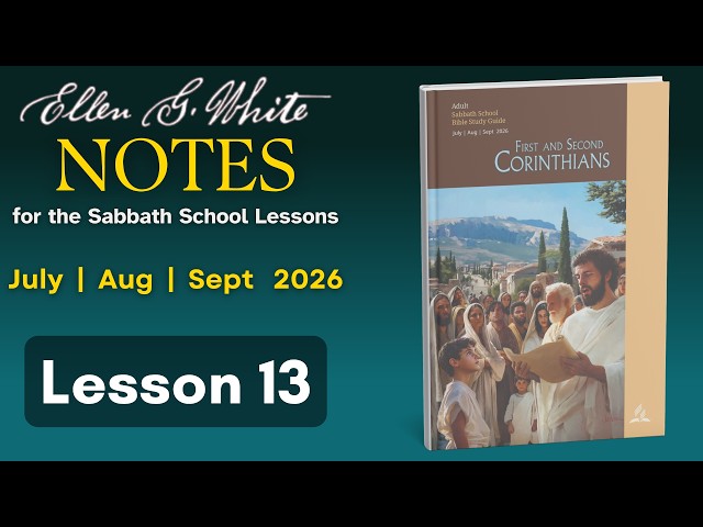 2026 Q3 Lesson 13 – EGW Notes – Grace, Love, and Fellowship – Audio by Carla Morris